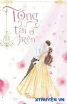 Truyện Tổng Tài Nằm Trên Em Nằm Dưới - TrcNguyn023
