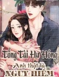 Truyện Tổng Tài Nguy Hiểm Anh Thật Hư Hỏng - 912