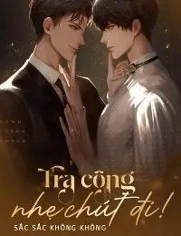 Truyện Tra Công, Nhẹ Chút Đi! - Sắc Sắc Không Không