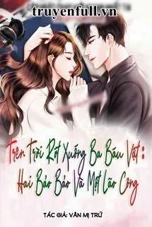 Truyện Trên Trời Rớt Xuống Ba Báu Vật: Hai Bảo Bảo Và Một Lão Công - Vân Mị Trứ