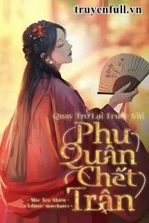 Truyện Trở Về Trước Khi Phu Quân Chết Trận - Mộc Yêu Nhiêu