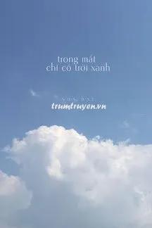 Truyện Trong Mắt Chỉ Có Trời Xanh - Nha Đậu