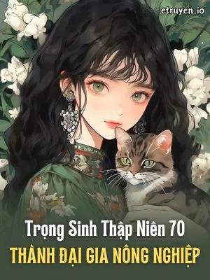 Truyện Trọng Sinh Thập Niên 70 Thành Đại Gia Nông Nghiệp - Zhihu