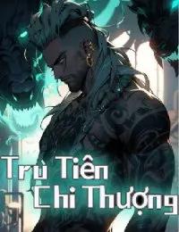 Truyện Tru Tiên Chi Thượng - Sở Dạ - Khuyến Danh