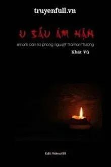 Truyện U Sầu Ám Hận: Si Nam Oán Nữ Phong Nguyệt Trái Nan Thường - Khát Vũ