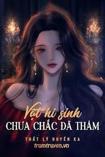 Truyện Vật Hi Sinh Chưa Chắc Đã Thảm - Thất Lý Huyền Ka