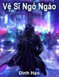 Truyện Vệ Sĩ Ngổ Ngáo - Tần Mặc - Đinh Mặc