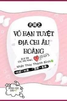Truyện Vô Hạn Chi Tuyệt Địa Âu Hoàng - Nhất Thuỷ Thanh Bình