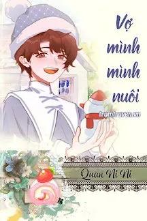 Truyện Vợ Mình Mình Nuôi - Quan Ni Ni