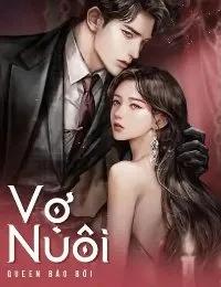 Truyện Vợ Nuôi - Chiêu Thần - Vương Tư Ngôn - Queen Bảo Bối