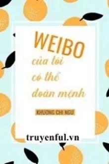 Truyện Weibo Của Tôi Có Thể Đoán Mệnh - Khương Chi Ngư