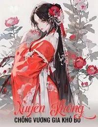 Truyện Xuyên Không: Chồng Vương Gia Khó Bỏ - Vân Hiểu Tinh - Đậu Đỏ Bé Bé