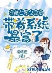 Truyện Xuyên Qua 70 Đoàn Sủng Mang Theo Hệ Thống Phất Nhanh - Tình Tình Tố