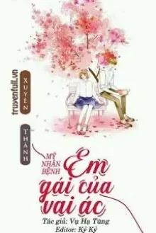 Truyện Xuyên Thành Mỹ Nhân Bệnh – Em Gái Của Vai Ác - Vụ Hạ Tùng
