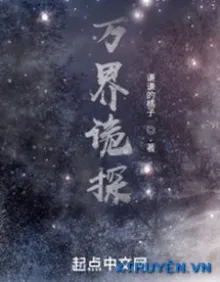 Truyện Vạn Giới Quỷ Thám - Khiêm Khiêm Đích Quất Tử