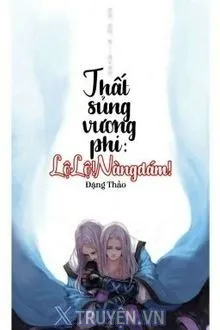 Truyện Vương phi thất sủng: Lộ Lộ! Nàng dám!? - Đặng Thảo