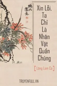 Truyện Xin Lỗi, Ta Chỉ Là Nhân Vật Quần Chúng! - Lăng Lam Ca