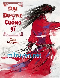 [Dịch] Đại Đường Cuồng Sĩ