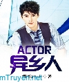 Actor Dị Hương Nhân  - Actor