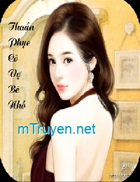 Thuần Phục Cô Vợ Bé Nhỏ: Tổng Tài Hư Hư Hư