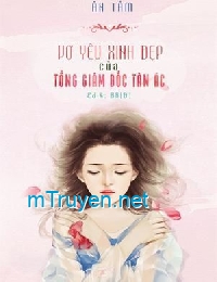 Vợ Yêu Xinh Đẹp Của Tổng Giám Đốc Tàn Ác