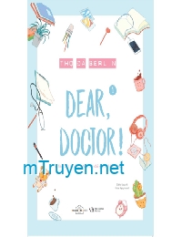 Dear Doctor (Quãng Đời Còn Lại Xin Chỉ Giáo Nhiều Hơn) Full Dịch