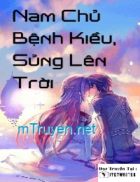 Nam Chủ Bệnh Kiều, Sủng Lên Trời