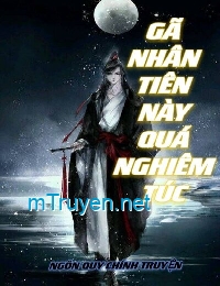 Gã Nhân Tiên Này Quá Nghiêm Túc