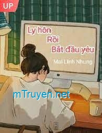 Ly Hôn Rồi Bắt Đầu Yêu - Trần Kiều An - Phương Minh Trung