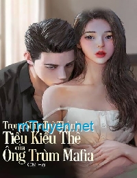 Trọng Sinh Trở Thành Tiểu Kiều Thê Của Ông Trùm Mafia