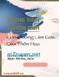 Trọng Sinh Xuyên Qua - Con Đường Làm Giàu Của Thôn Hoa