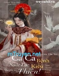 Ca Ca Bệnh Kiều, Soái Tạc Thiên!