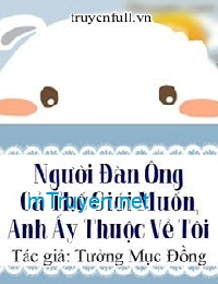 Người Đàn Ông Cả Thế Giới Muốn, Anh Ấy Thuộc Về Tôi