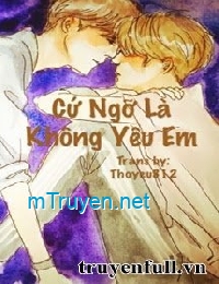 Cứ Ngỡ Là Không Yêu Em