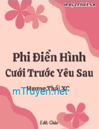 Phi Điển Hình Cưới Trước Yêu Sau