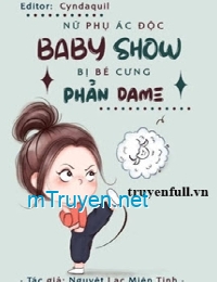 Nữ Phụ Ác Độc Baby Show Bị Bé Cưng Phản Dame