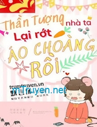 Thần Tượng Nhà Ta Lại Rớt Áo Choàng Rồi