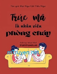 Trúc Mã Là Nhân Viên Phòng Cháy