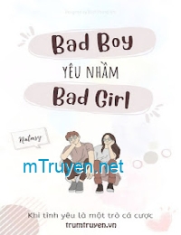 Bad Boy Yêu Nhầm Bad Girl - Khi Tình Yêu Là Một Trò Cá Cược