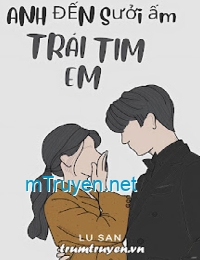 Anh Đến Sưởi Ấm Trái Tim Em