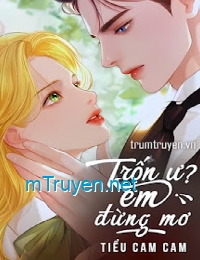 Trốn Ư? Em Đừng Mơ