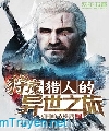 The Witcher Dị Thế Hành Trình (Thú Ma Liệp Nhân Đích Dị Thế Chi Lữ)