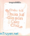 Cháu Tới Để Thừa Kế Gia Sản Của Chú Đó