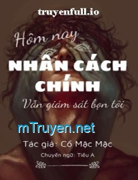 Hôm Nay Nhân Cách Chính Vẫn Đang Giám Sát Bọn Tôi