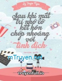 Sau Khi Mất Trí Nhớ Lỡ Kết Hôn Chớp Nhoáng Với Tình Địch