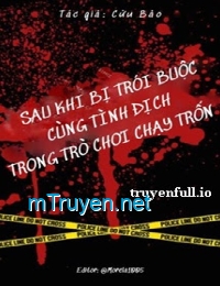 Sau Khi Bị Trói Buộc Cùng Tình Địch Trong Trò Chơi Chạy Trốn