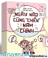 Ngày Nào Cũng “Chiến” Với Nam Chính