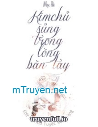 Kim Chủ Sủng Trong Lòng Bàn Tay