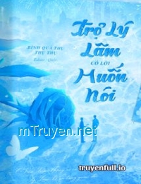 Trợ Lý Lâm Có Lời Muốn Nói