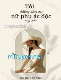 Tôi Không Sắm Vai Nữ Phụ Độc Ác Này Nữa